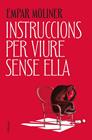 INSTRUCCIONS PER VIURE SENSE ELLA | 9788466434775 | MOLINER, EMPAR
