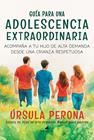 GUÍA PARA UNA ADOLESCENCIA EXTRAORDINARIA | 9788419962393 | PERONA, ÚRSULA
