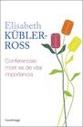 CONFERENCIAS : MORIR ES DE VITAL IMPORTANCIA | 9788419996268 | KÜBLER-ROSS, ELISABETH