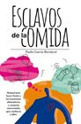 ESCLAVOS DE LA COMIDA | 9788417828080 | GARCIA BERNACER, PAULA