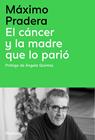 CÁNCER Y LA MADRE QUE LO PARIÓ, EL | 9788410180390 | PRADERA SÁNCHEZ, MÁXIMO ; QUINTAS QUINTAS, ÁNGELA