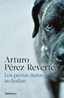 PERROS DUROS NO BAILAN, LOS | 9788466350594 | PEREZ REVERTE, ARTURO