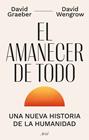 AMANECER DE TODO, EL | 9788434440678 | GRAEBER, DAVID ; WENGROW, DAVID