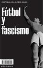 FUTBOL Y FASCISMO | 9788412110340 | VILLALOBOS, CRISTOBAL