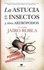 ASTUCIA DE LOS INSECTOS Y OTRO ARTRÓPODOS | 9788417547967 | ROBLA SUÁREZ, JAIRO