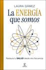 ENERGÍA QUE SOMOS, LA | 9788467083132 | GÁMEZ, LAURA