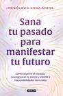 SANA TU PASADO PARA MANIFESTAR TU FUTURO | 9788403526235 | KRESS, ANNA