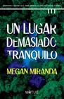 UN LUGAR DEMASIADO TRANQUILO | 9788419767127 | MIRANDA, MEGAN