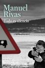 TODO ES SILENCIO | 9788490628867 | RIVAS, MANUEL