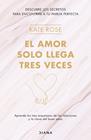 AMOR SOLO LLEGA TRES VECES, EL | 9788418118371 | ROSE, KATE