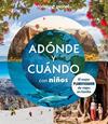 ADÓNDE Y CUÁNDO CON NIÑOS | 9788408294085 | BINDLOSS, JOE/COOKE, JOANNA/HADDAD, SAM/KINSELLA, PATRICK/MCLACHLAN, CRAIG/VORHEES, MARA/WABY, TASMI