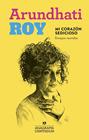 MI CORAZON SEDICIOSO RELATOS REUNIDOS | 9788433959645 | ROY, ARUNDHATI