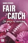 FAIR CATCH : UN PASE AL CORAZÓN | 9788408305620 | STEINER, KANDI