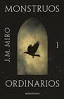 MONSTRUOS ORDINARIOS 1 | 9788445012949 | MIRO, J.M.