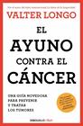AYUNO CONTRA EL CÁNCER, EL | 9788466378758 | LONGO, VALTER
