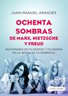 OCHENTA SOMBRAS DE MARX, NIETZSCHE Y FREUD. DICCIONARIO DE FILÓSOFOS Y FILÓSOFAS | 9788417121334 | ARAGÜÉS ESTRAGUÉS, JUAN MANUEL