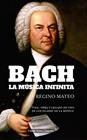 BACH : LA MÚSICA INFINITA | 9791387799076 | MATEO, REGINO