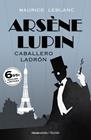 ARSÈNE LUPIN : CABALLERO LADRÓN | 9788417821999 | LEBLANC, MAURICE