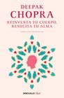 REINVENTA TU CUERPO, RESUCITA TU ALMA | 9788466331944 | CHOPRA, DEEPAK
