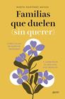 FAMILIAS QUE DUELEN (SIN QUERER) | 9788408314479 | MARTÍNEZ NOVOA, MARTA