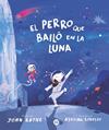 PERRO QUE BAILÓ EN LA LUNA, EL | 9788408292616 | BOYNE, JOHN ; LINDSAY, ASHLING