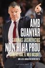 AMB GUANYAR NO N'HI HA PROU :  LA MEVA VIDA, EL MEU BASQUET | 9788417759919 | JASIKEVICIUS, SARUNAS; SCIBETTA, PIETRO