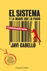 SISTEMA Y LA MADRE QUE LO PARIÓ, EL : LAS TRAMPAS Y MENTIRAS DEL DISCURSO POLÍTICA | 9788491399834 | CABELLO, JAVI