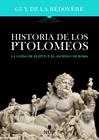 HISTORIA DE LOS PTOLOMEOS | 9788410199187 | DE LA BÉDOYÈRE, GUY