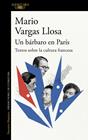 UN BÁRBARO EN PARÍS : TEXTOS SOBRE LA CULTURA FRANCESA | 9788420475608 | VARGAS LLOSA, MARIO