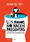 MONOS NO HACEN PREGUNTAS, LOS | 9788410378650 | REY, NYDIA DEL