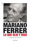 LO QUE DIJE Y DIGO : ARTICULOS DE PRENSA 1991-2010 | 9788498433319 | FERRER, MARIANO