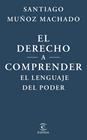 DERECHO A COMPRENDER EL LENGUAJE DEL PODER, EL | 9788467079623 | MUÑOZ MACHADO, SANTIAGO