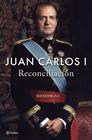 JUAN CARLOS 1 : RECONCILIACIÓN | 9788408296225 | JUAN CARLOS I