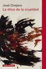 ÉTICA DE LA CRUELDAD, LA | 9788410317543 | OVEJERO, JOSÉ