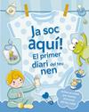 JA SOC AQUÍ! : EL PRIMER DIARI DEL TEU NEN | 9788491459217 | REGGIANI, SARA ; MARAGNA, STEFANIA