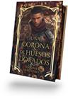 DE SANGRE Y CENIZAS 3 : UNA CORONA DE HUESOS DORADOS ( EDICION ESPECIAL ) | 9791388002106 | ARMENTROUT, JENNIFER