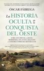 HISTORIA OCULTA DE LA CONQUISTA DEL OESTE, LA | 9791370200015 | FÁBREGA, OSCAR