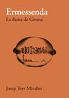 ERMESSENDA : LA DAMA DE GIRONA | 9788416445936 | TORT MIRALLES, JOSEP