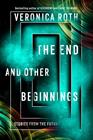 END AND OTHER BEGINNINGS, THE | 9780008355845 | ROTH, VERONICA