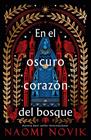 EN EL OSCURO CORAZÓN DEL BOSQUE | 9788419030764 | NOVIK, NAOMI