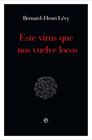ESTE VIRUS QUE NOS VUELVE LOCOS | 9788491648871 | LEVY, BERNARD-HENRI