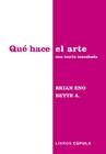 QUÉ HACE EL ARTE | 9788448045340 | ENO & BETTE ADRIAANSE, BRIAN