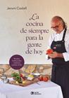 COCINA DE SIEMPRE PARA LA GENTE DE HOY, LA | 9788418735233 | CASTELL VIDAL, JERONI