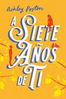 A SIETE AÑOS DE TI | 9791388001192 | POSTON, ASHLEY
