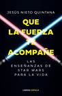 QUE LA FUERZA TE ACOMPAÑE | 9788448049102 | NIETO QUINTANA, JESÚS