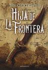 HIJA DE LA FRONTERA | 9788445014639 | MORENO VIZUETE, ASIER