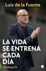 VIDA SE ENTRENA CADA DÍA, LA | 9788466682961 | DE LA FUENTE, LUIS
