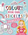 COLOUR YOUR OWN STICKERS : PRINCESS | 9781803681689