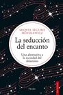 SEDUCCIÓN DEL ENCANTO, LA | 9788425453458 | SEGURÓ MENDLEWICZ, MIQUEL