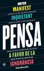 PENSA : MANIFEST INQUIETANT A FAVOR DE LA IGNORANCIA | 9788416673346 | ORTEU, FRANCESC